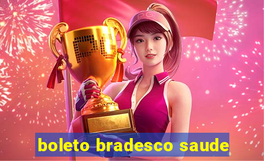 boleto bradesco saude